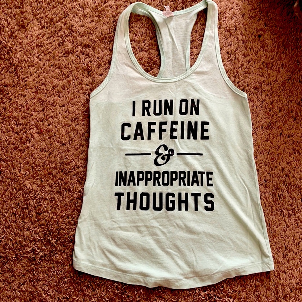 “I Run On Caffeine and Inappropriate Thoughts”